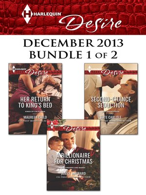 cover image of Harlequin Desire December 2013 - Bundle 1 of 2: Her Return to King's Bed\A Billionaire for Christmas\Second-Chance Seduction